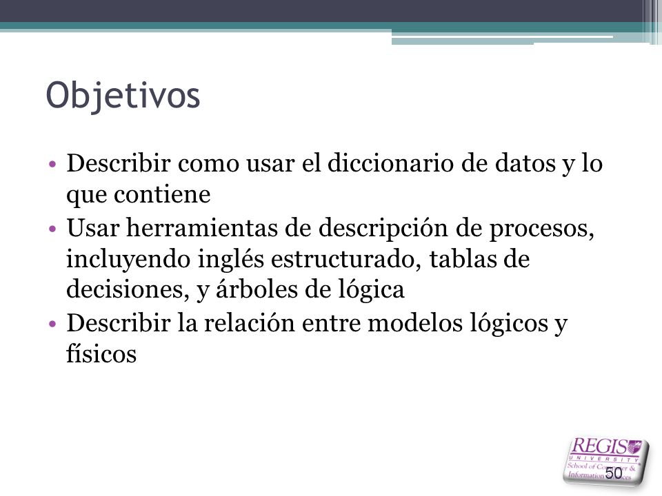 Objetivos Describir como usar el diccionario de datos y lo que contiene.