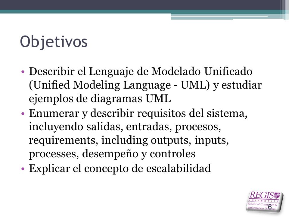 Objetivos Describir el Lenguaje de Modelado Unificado (Unified Modeling Language - UML) y estudiar ejemplos de diagramas UML.
