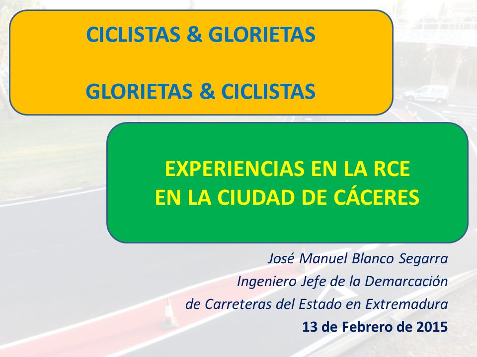 CICLISTAS & GLORIETAS GLORIETAS & CICLISTAS EXPERIENCIAS EN LA RCE