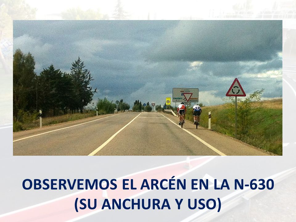 OBSERVEMOS EL ARCÉN EN LA N-630 (SU ANCHURA Y USO)