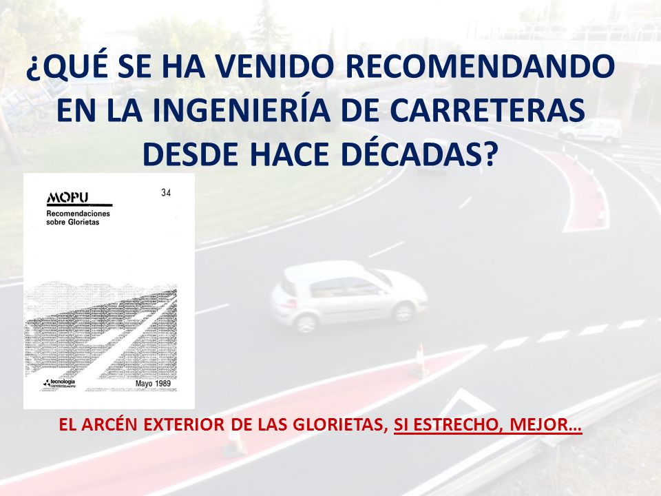 ¿QUÉ SE HA VENIDO RECOMENDANDO EN LA INGENIERÍA DE CARRETERAS DESDE HACE DÉCADAS