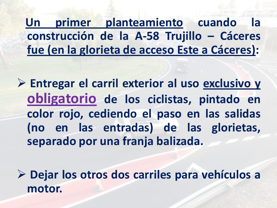 Un primer planteamiento cuando la construcción de la A-58 Trujillo – Cáceres fue (en la glorieta de acceso Este a Cáceres):