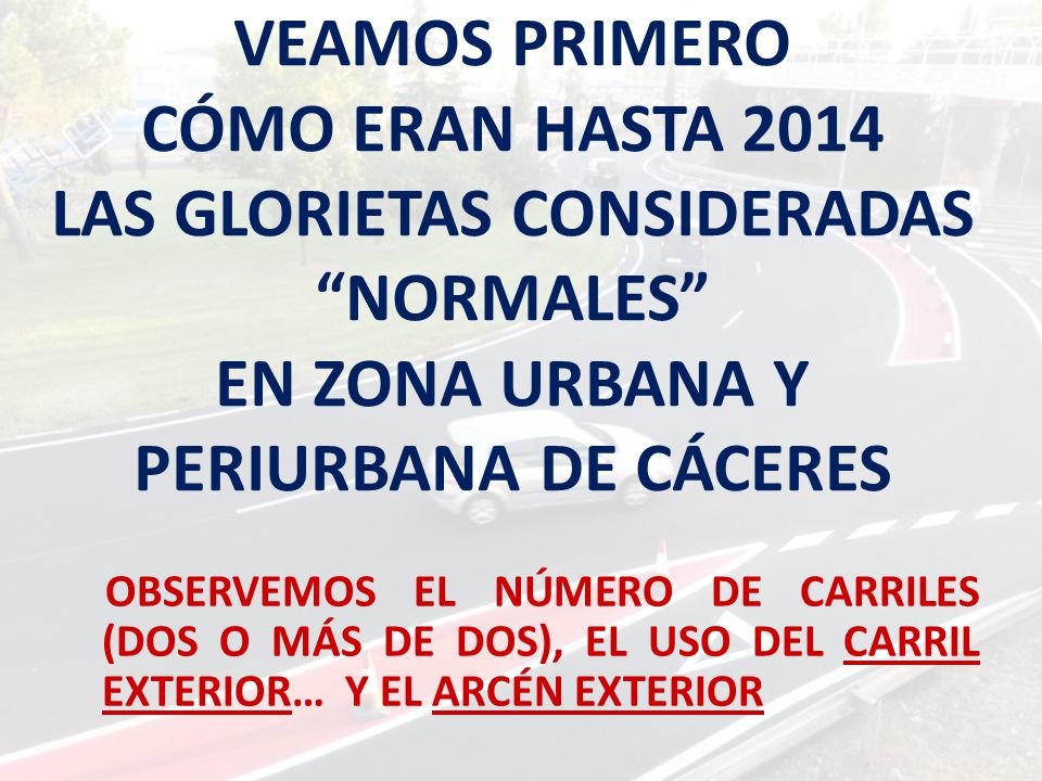 VEAMOS PRIMERO CÓMO ERAN HASTA 2014 LAS GLORIETAS CONSIDERADAS NORMALES EN ZONA URBANA Y PERIURBANA DE CÁCERES