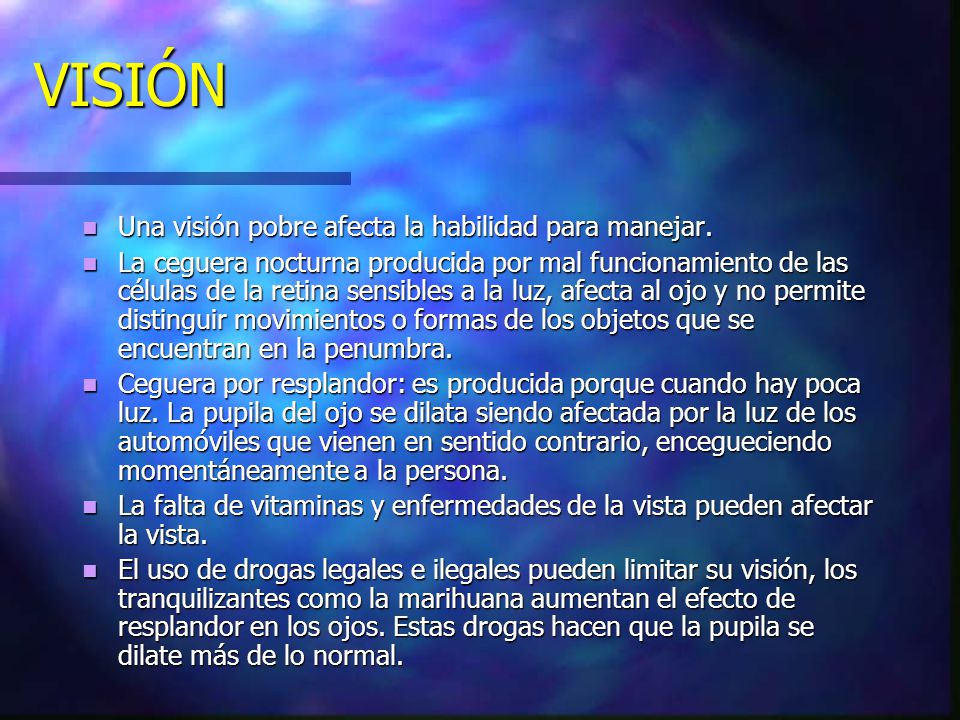 VISIÓN Una visión pobre afecta la habilidad para manejar.