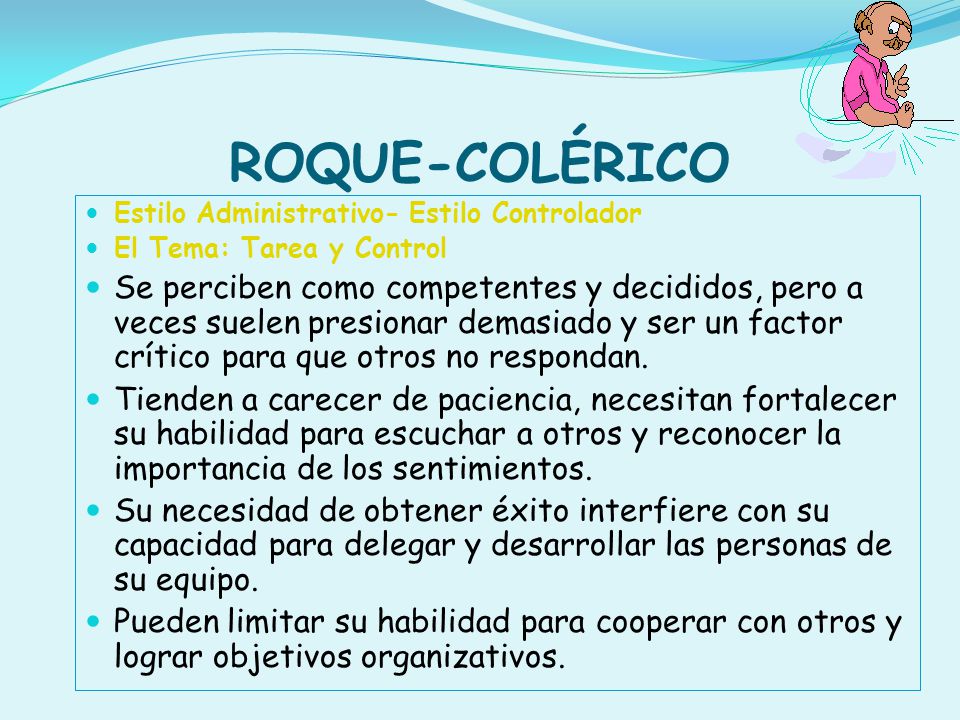 ROQUE-COLÉRICO Estilo Administrativo- Estilo Controlador. El Tema: Tarea y Control.
