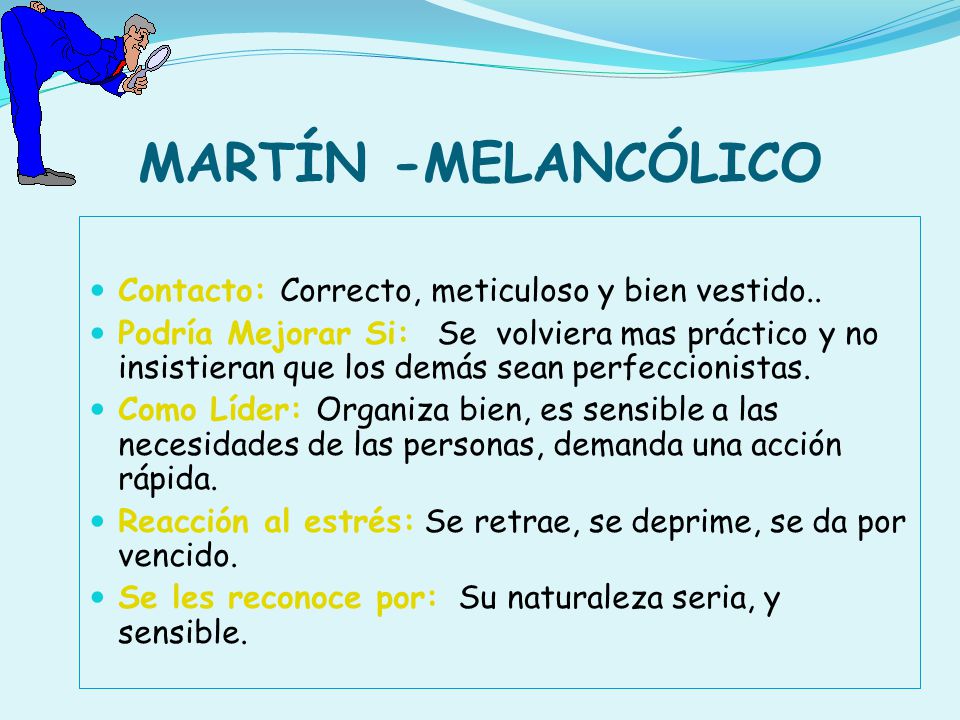 MARTÍN -MELANCÓLICO Contacto: Correcto, meticuloso y bien vestido..