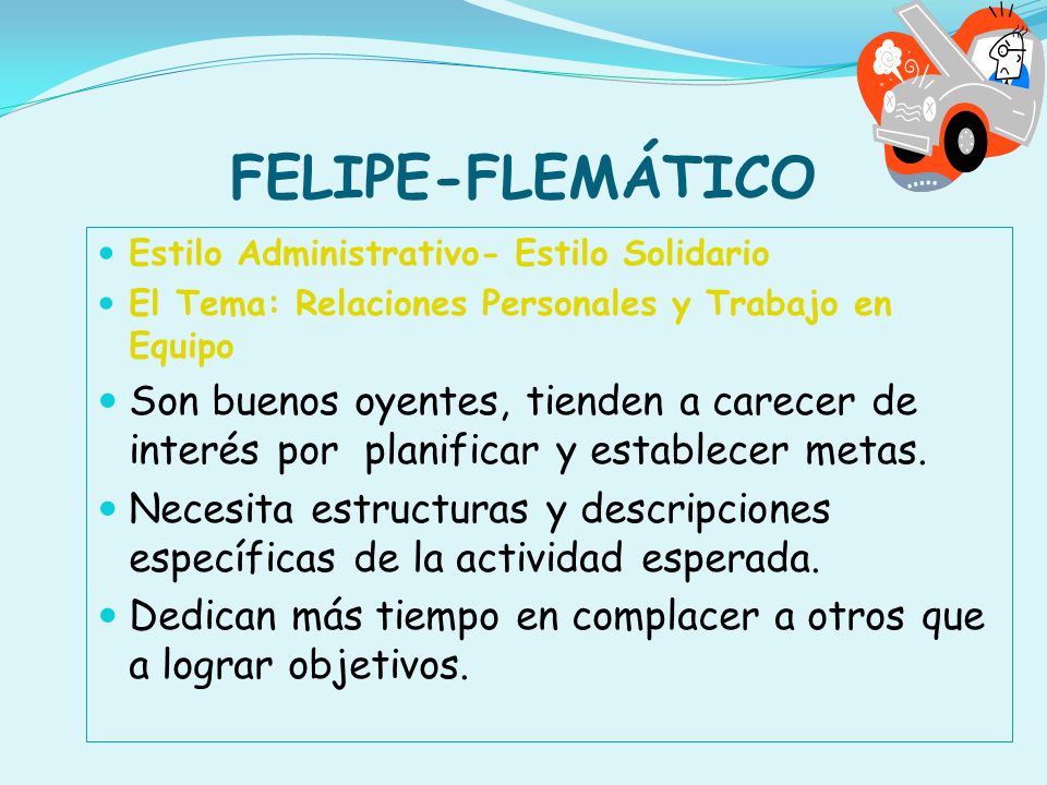 FELIPE-FLEMÁTICO Estilo Administrativo- Estilo Solidario. El Tema: Relaciones Personales y Trabajo en Equipo.