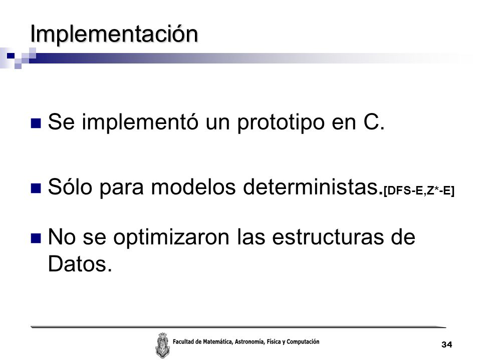 Implementación Se implementó un prototipo en C.