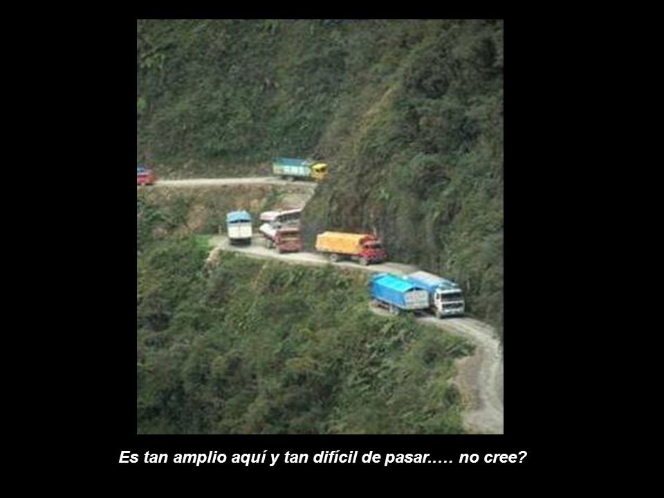 Es tan amplio aquí y tan difícil de pasar..… no cree