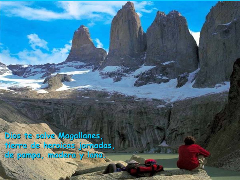 Dios te salve Magallanes, tierra de heroicas jornadas, de pampa, madera y lana.