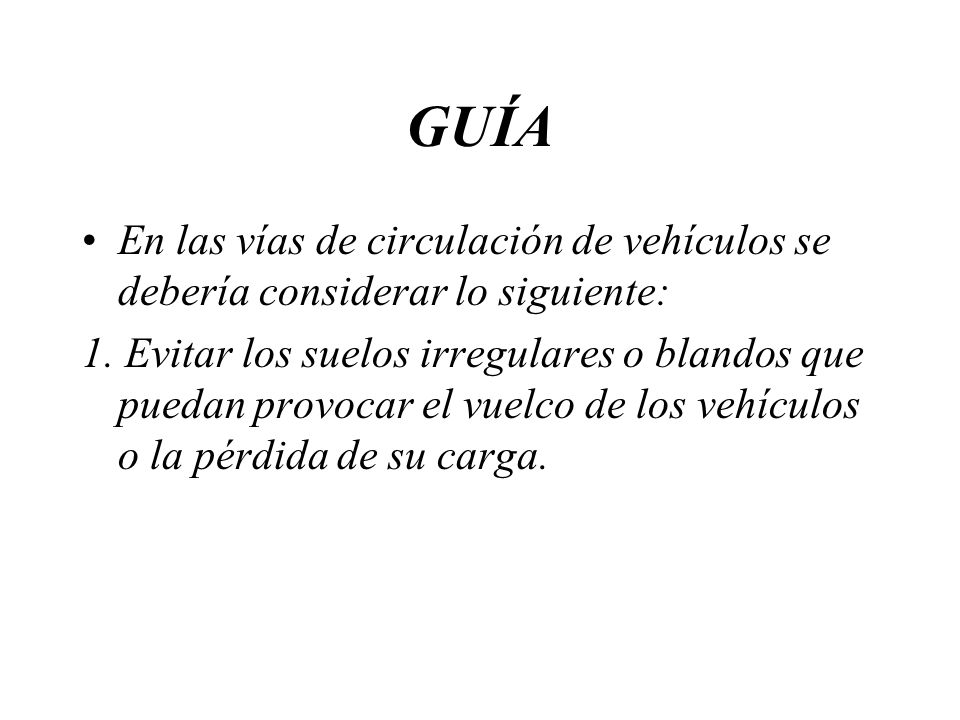 GUÍA En las vías de circulación de vehículos se debería considerar lo siguiente:
