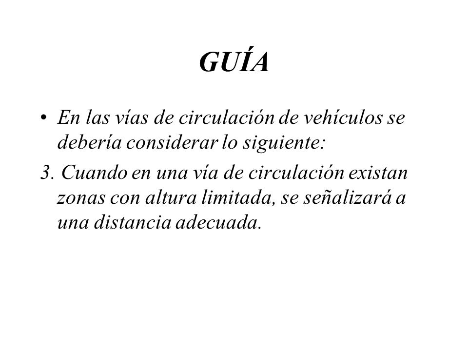 GUÍA En las vías de circulación de vehículos se debería considerar lo siguiente: