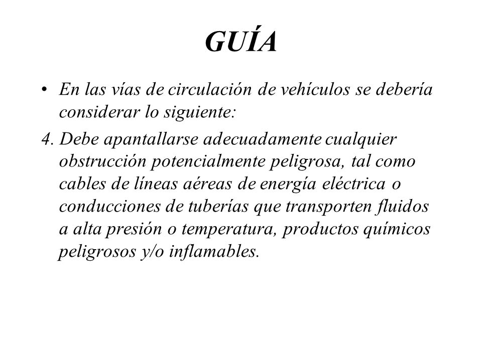 GUÍA En las vías de circulación de vehículos se debería considerar lo siguiente: