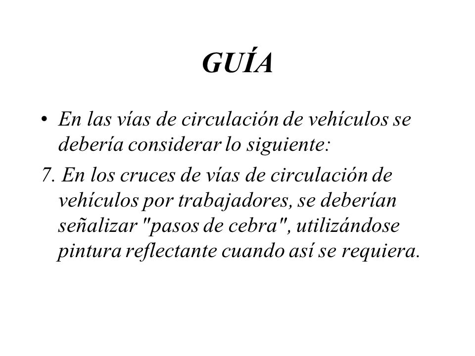 GUÍA En las vías de circulación de vehículos se debería considerar lo siguiente: