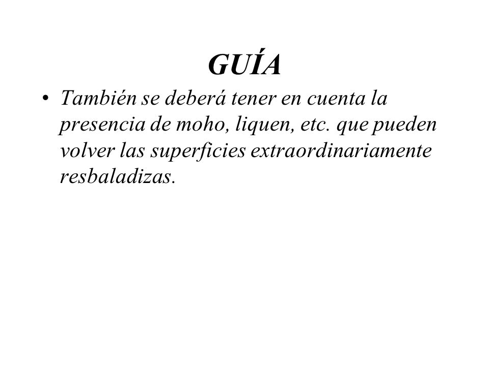 GUÍA También se deberá tener en cuenta la presencia de moho, liquen, etc.