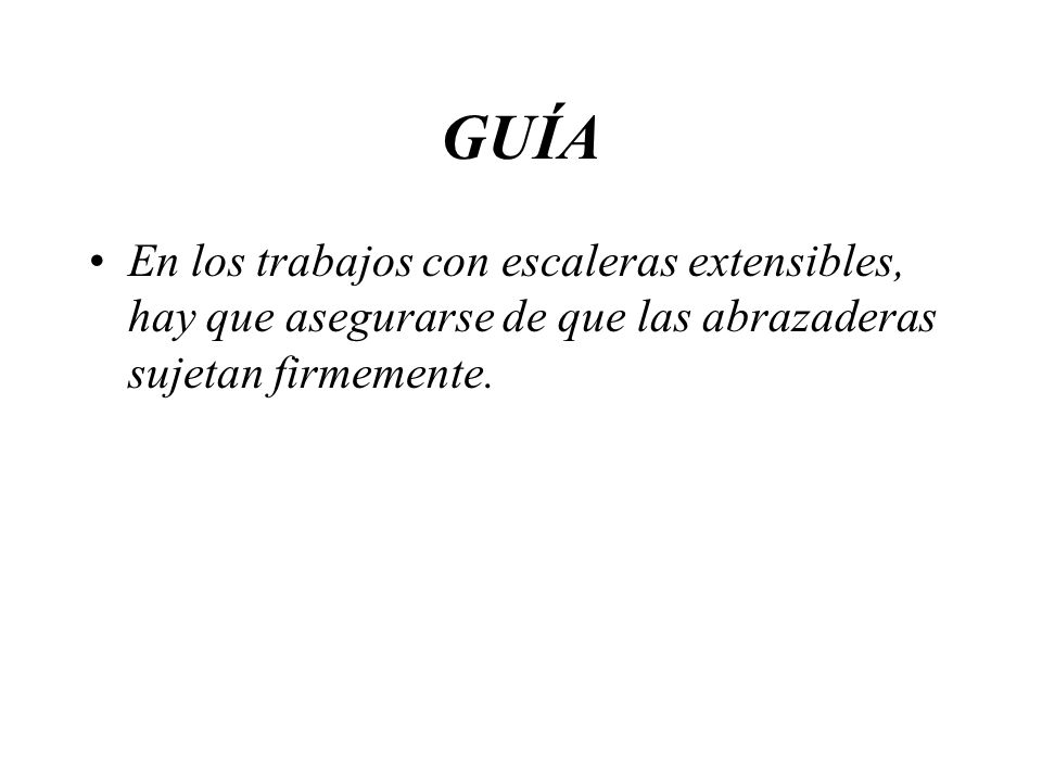 GUÍA En los trabajos con escaleras extensibles, hay que asegurarse de que las abrazaderas sujetan firmemente.
