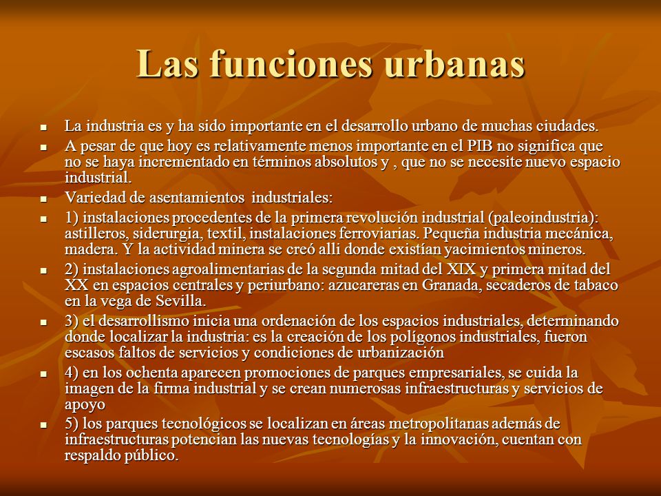 Las funciones urbanas La industria es y ha sido importante en el desarrollo urbano de muchas ciudades.