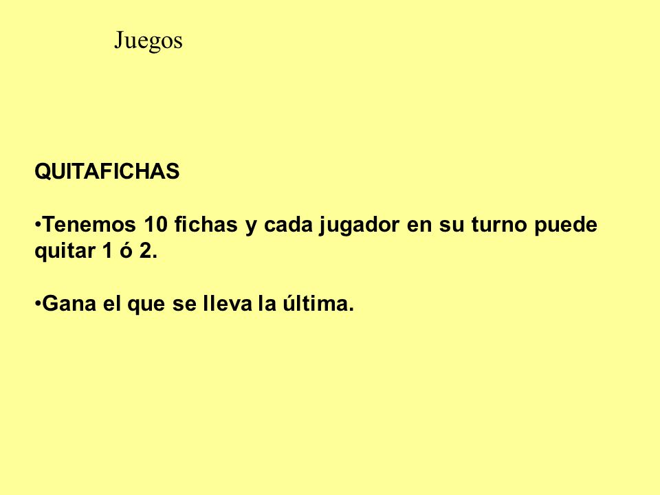 Juegos QUITAFICHAS. Tenemos 10 fichas y cada jugador en su turno puede quitar 1 ó 2.