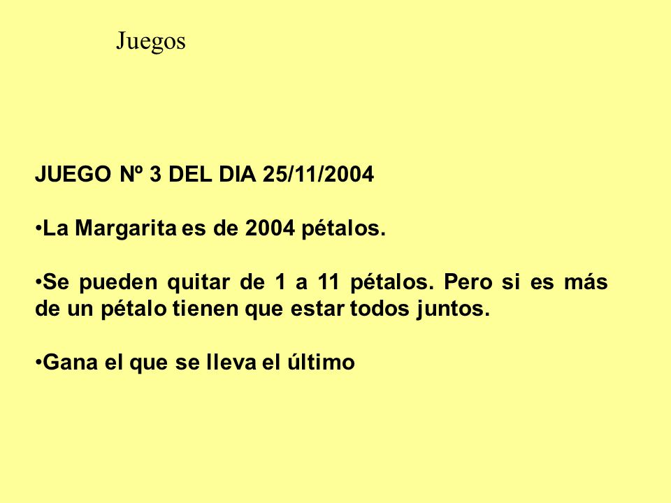 Juegos JUEGO Nº 3 DEL DIA 25/11/2004 La Margarita es de 2004 pétalos.