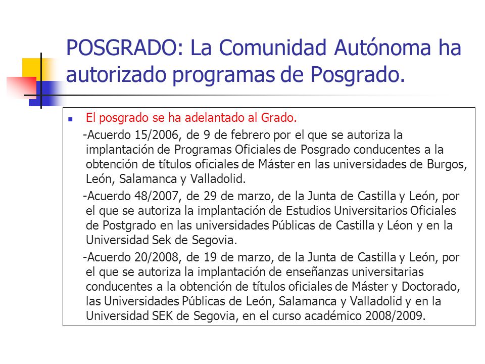 POSGRADO: La Comunidad Autónoma ha autorizado programas de Posgrado.