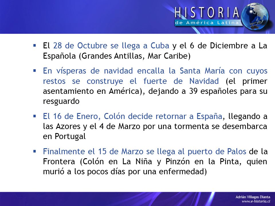 El 28 de Octubre se llega a Cuba y el 6 de Diciembre a La Española (Grandes Antillas, Mar Caribe)
