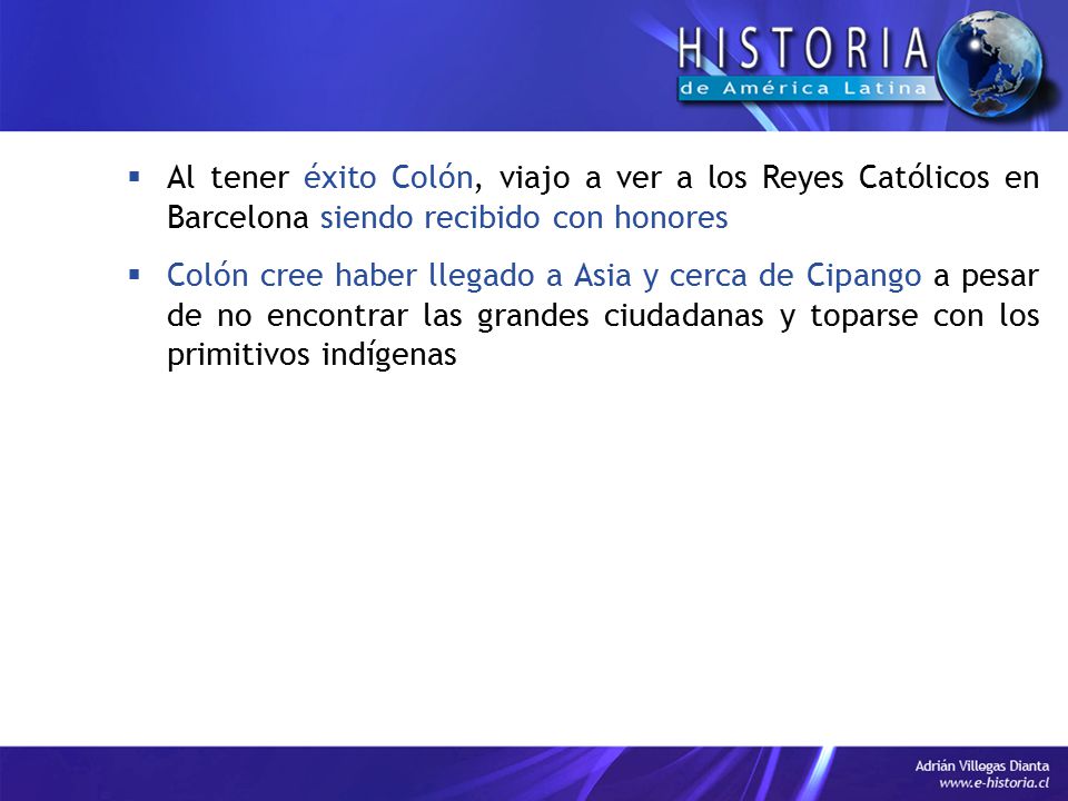 Al tener éxito Colón, viajo a ver a los Reyes Católicos en Barcelona siendo recibido con honores