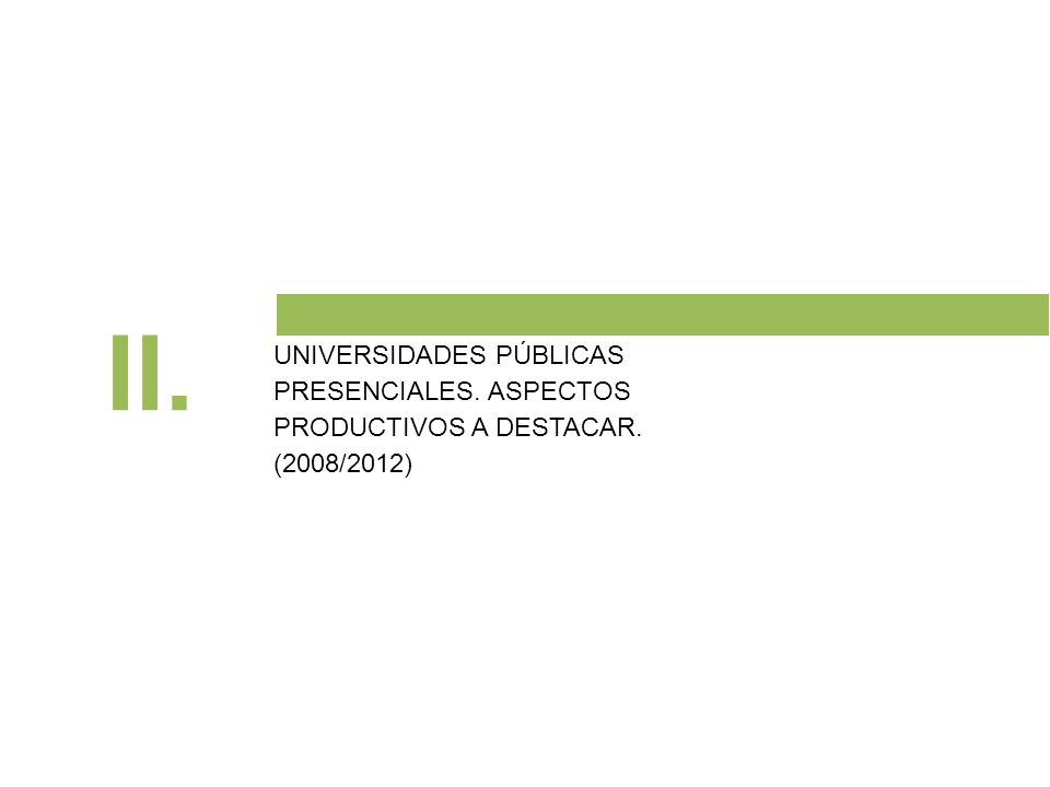 II. UNIVERSIDADES PÚBLICAS PRESENCIALES. ASPECTOS PRODUCTIVOS A DESTACAR. (2008/2012)