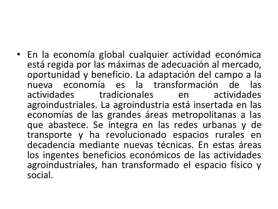 En la economía global cualquier actividad económica está regida por las máximas de adecuación al mercado, oportunidad y beneficio.