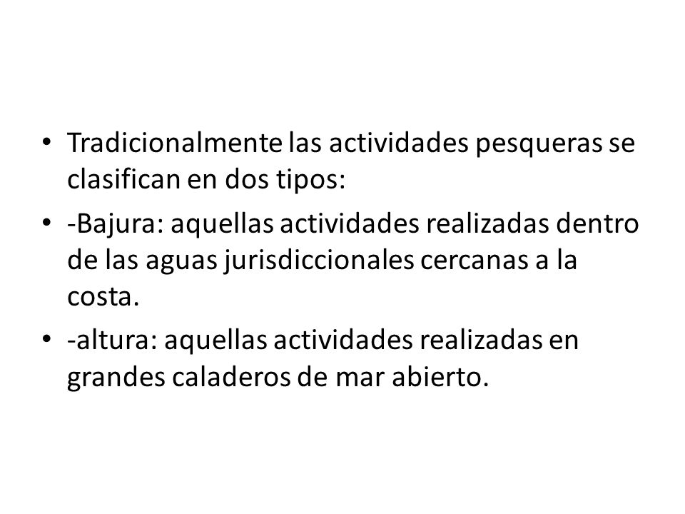 Tradicionalmente las actividades pesqueras se clasifican en dos tipos: