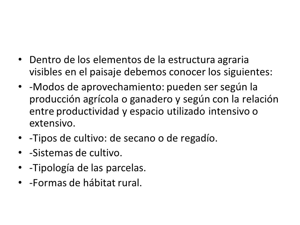 Dentro de los elementos de la estructura agraria visibles en el paisaje debemos conocer los siguientes: