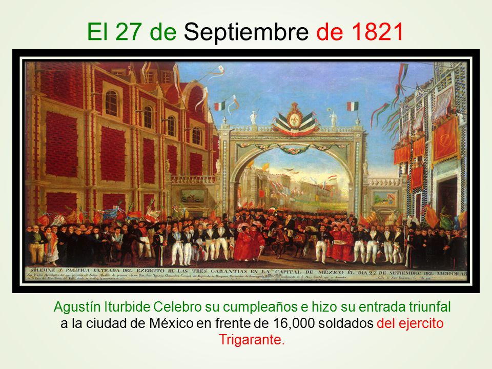 Agustín Iturbide Celebro su cumpleaños e hizo su entrada triunfal
