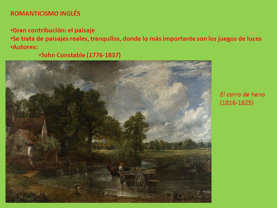 ROMANTICISMO INGLÉS Gran contribución: el paisaje. Se trata de paisajes reales, tranquilos, donde lo más importante son los juegos de luces.