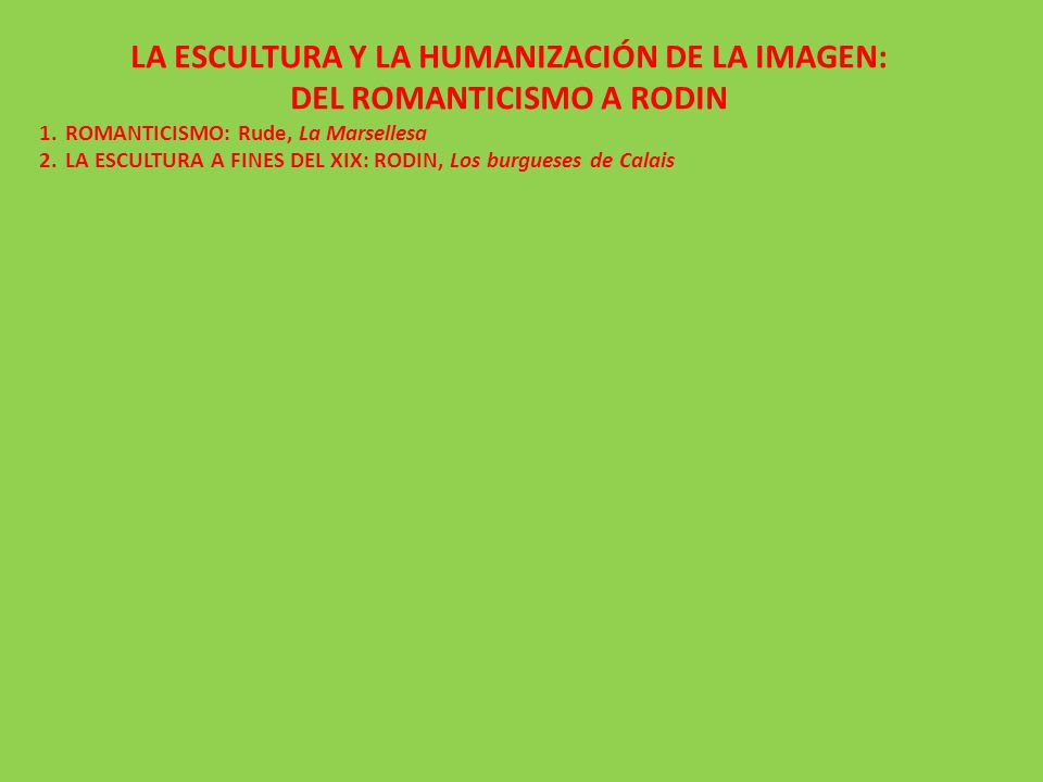 LA ESCULTURA Y LA HUMANIZACIÓN DE LA IMAGEN: DEL ROMANTICISMO A RODIN