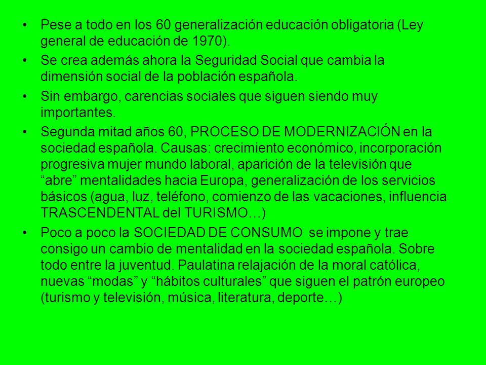 Pese a todo en los 60 generalización educación obligatoria (Ley general de educación de 1970).