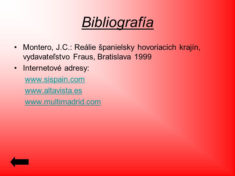 Bibliografía Montero, J.C.: Reálie španielsky hovoriacich krajín, vydavateľstvo Fraus, Bratislava