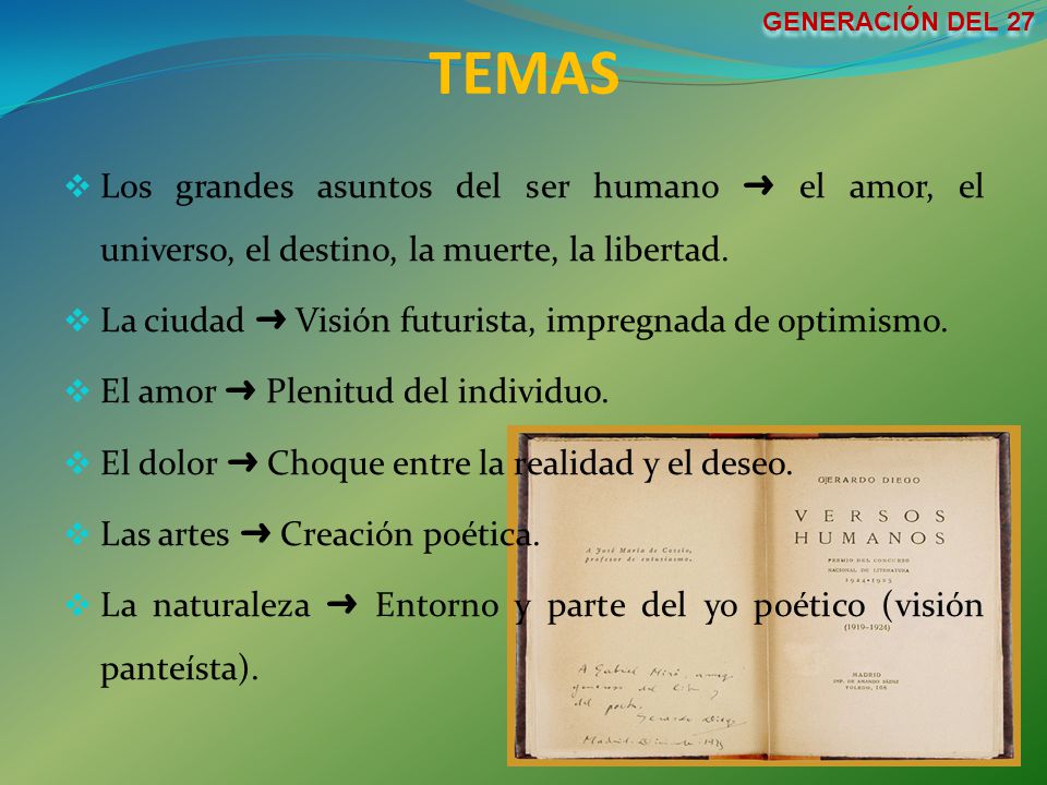 GENERACIÓN DEL 27 TEMAS. Los grandes asuntos del ser humano ➜ el amor, el universo, el destino, la muerte, la libertad.
