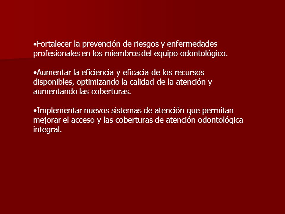 Fortalecer la prevención de riesgos y enfermedades profesionales en los miembros del equipo odontológico.