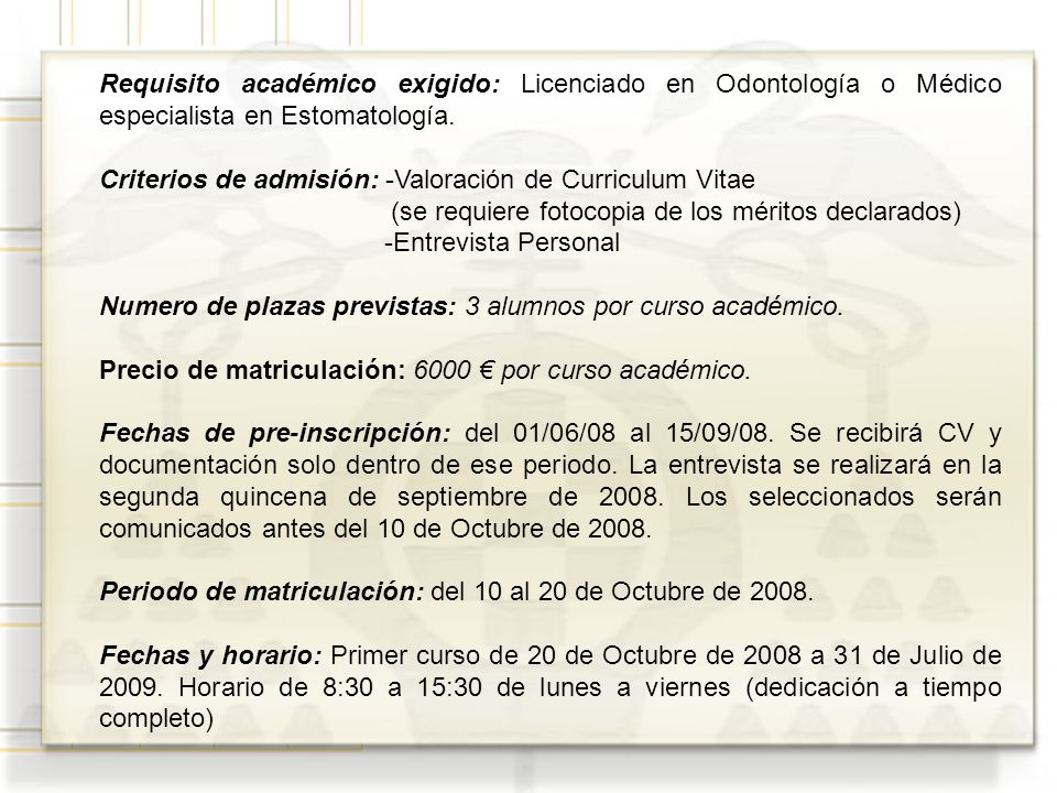 Requisito académico exigido: Licenciado en Odontología o Médico especialista en Estomatología.