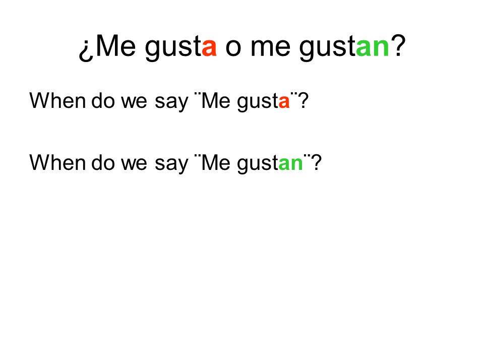 ¿Me gusta o me gustan When do we say ¨Me gusta¨