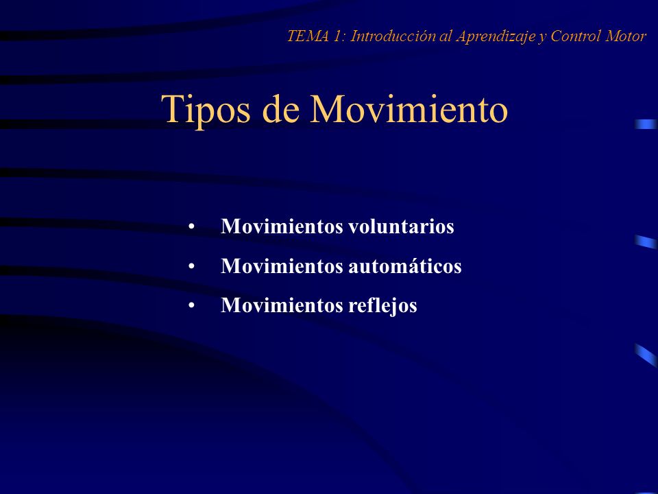 Tipos de Movimiento Movimientos voluntarios Movimientos automáticos