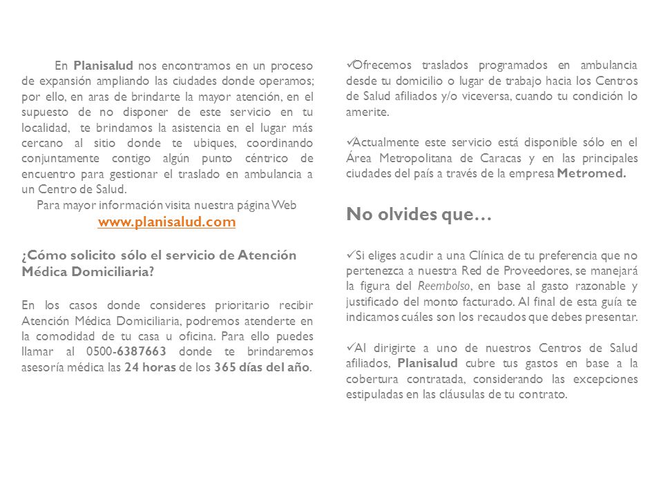 Ofrecemos traslados programados en ambulancia desde tu domicilio o lugar de trabajo hacia los Centros de Salud afiliados y/o viceversa, cuando tu condición lo amerite.