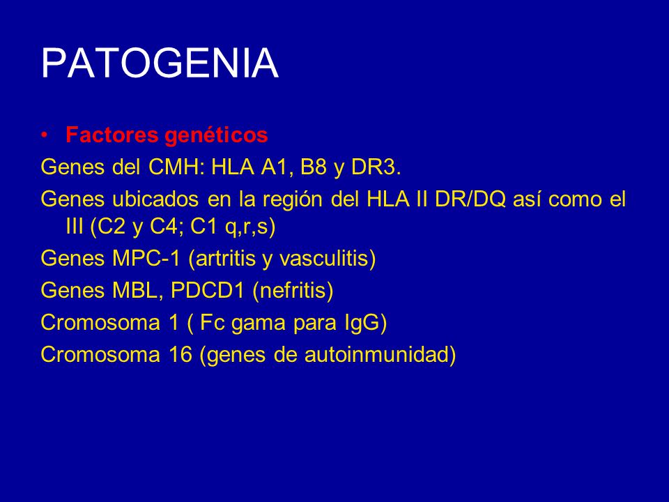 PATOGENIA Factores genéticos Genes del CMH: HLA A1, B8 y DR3.