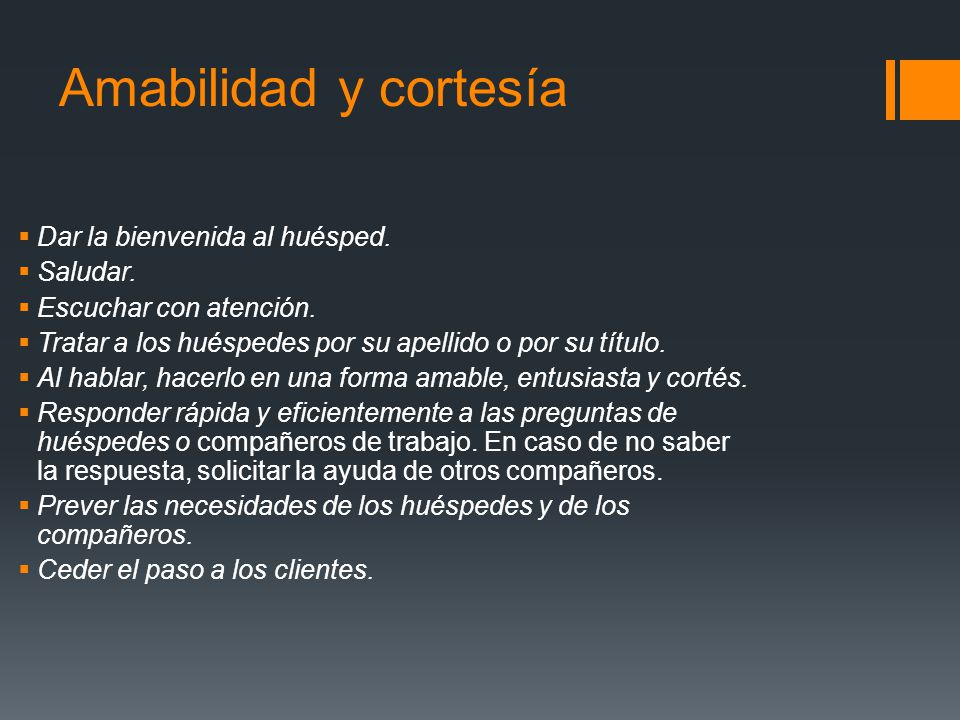 Amabilidad y cortesía Dar la bienvenida al huésped. Saludar.