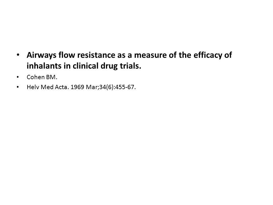 Airways flow resistance as a measure of the efficacy of inhalants in clinical drug trials.