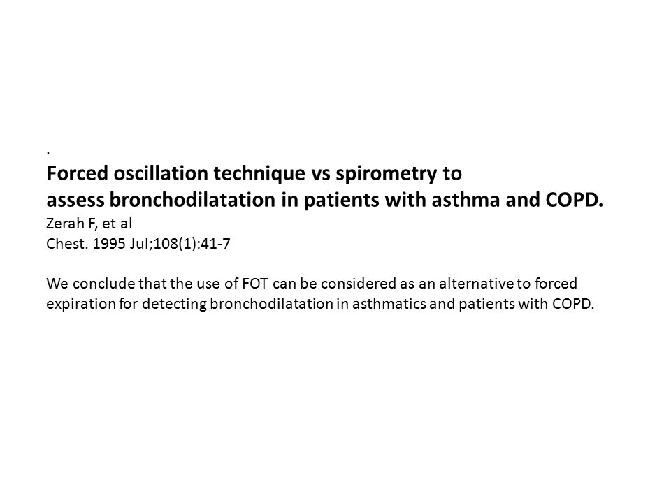 . Forced oscillation technique vs spirometry to assess bronchodilatation in patients with asthma and COPD.