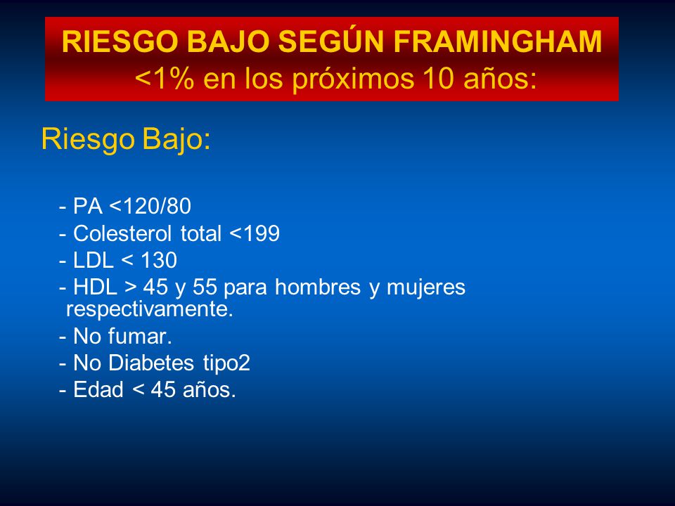 RIESGO BAJO SEGÚN FRAMINGHAM <1% en los próximos 10 años: