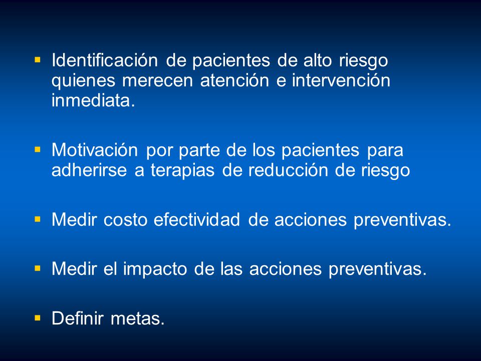 Identificación de pacientes de alto riesgo quienes merecen atención e intervención inmediata.