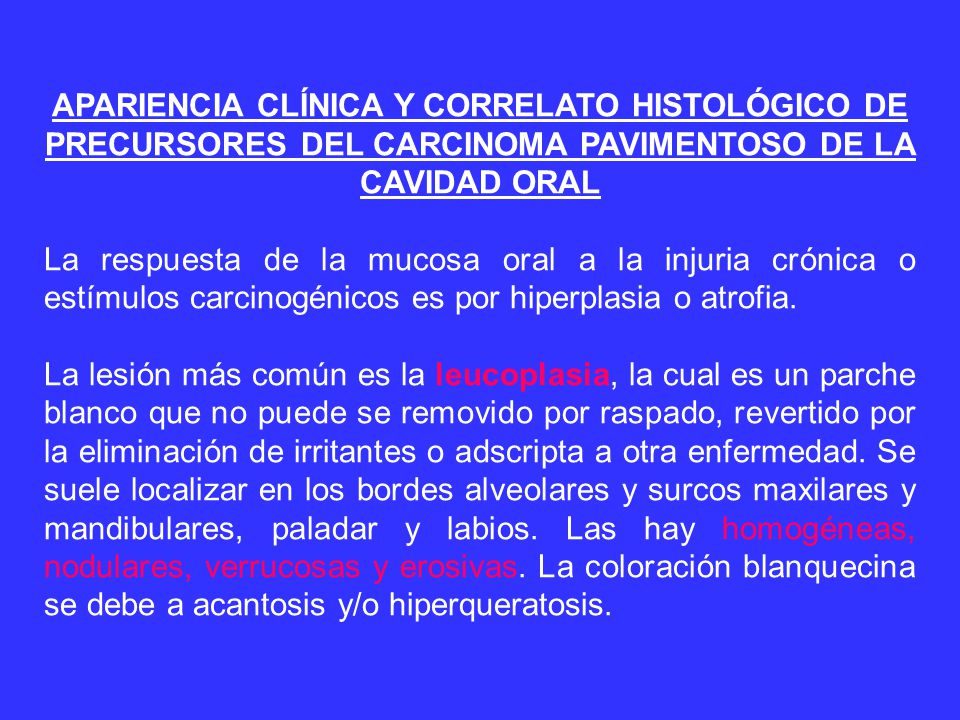 APARIENCIA CLÍNICA Y CORRELATO HISTOLÓGICO DE PRECURSORES DEL CARCINOMA PAVIMENTOSO DE LA CAVIDAD ORAL