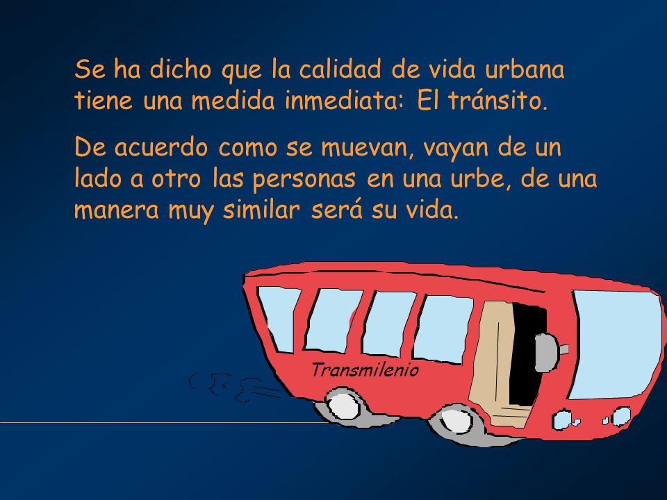 Se ha dicho que la calidad de vida urbana tiene una medida inmediata: El tránsito.