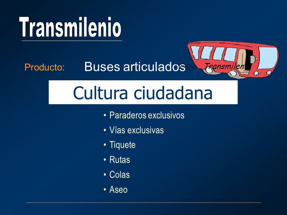 Cultura ciudadana Transmilenio Buses articulados Producto: